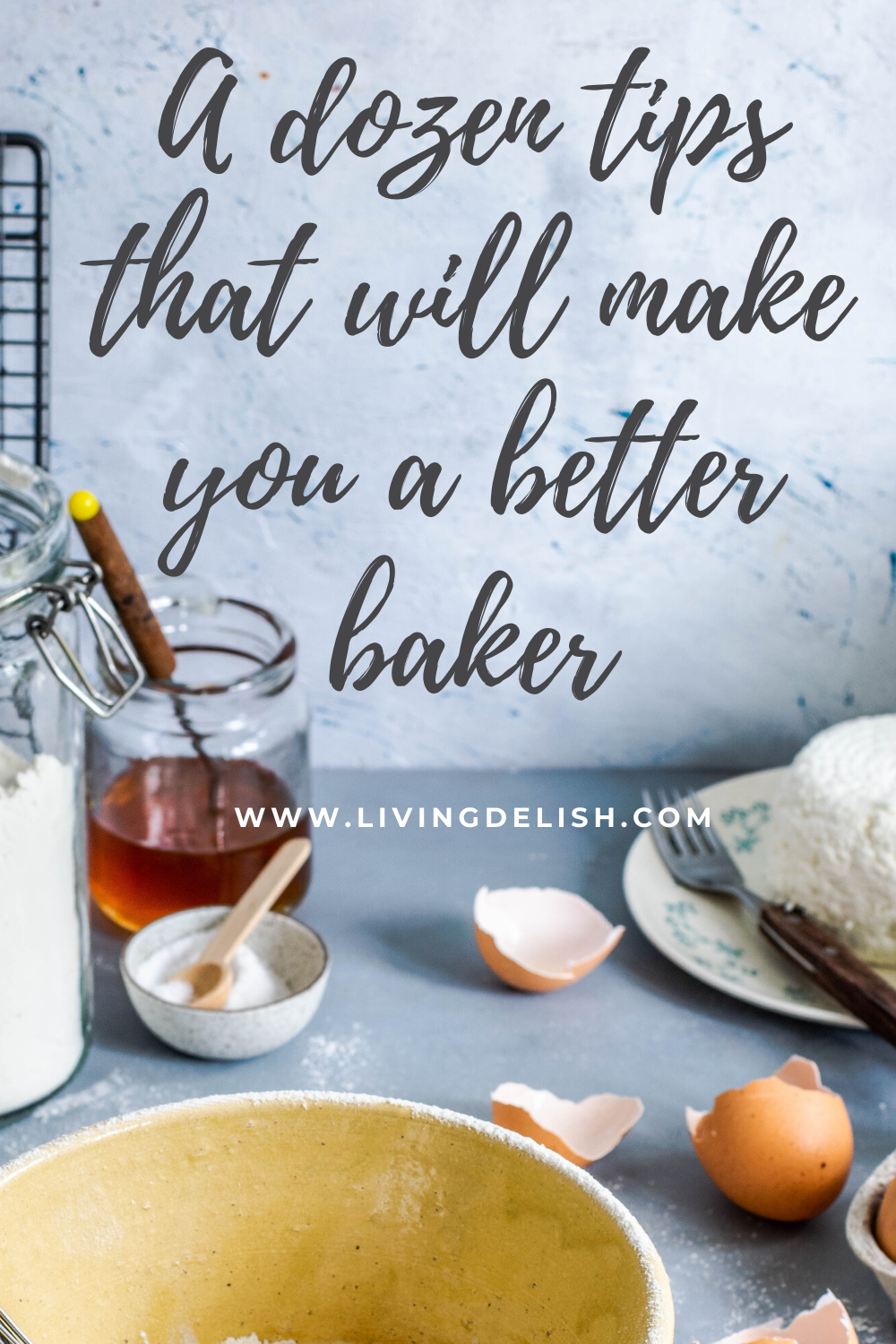 A dozen tips that will make you a better baker