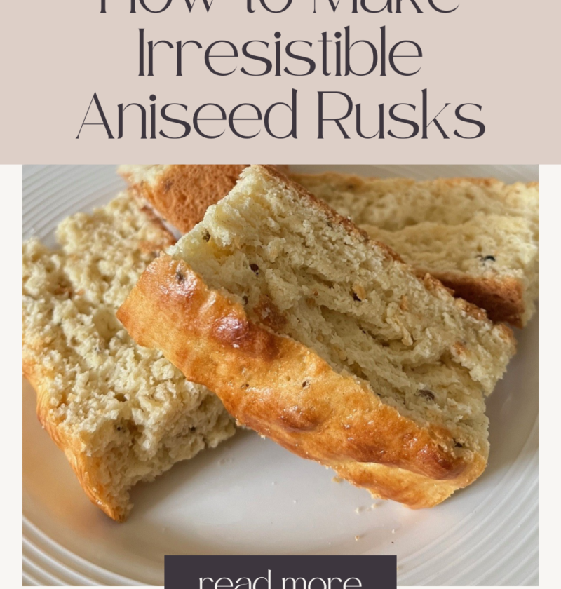 How to Make Irresistible Aniseed Rusks